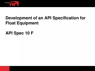 Development of an API Specification for Float Equipment API Spec 10 F