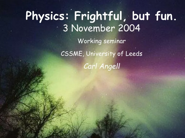 physics frightful but fun 3 november 2004 working