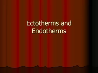 Ectotherms and Endotherms