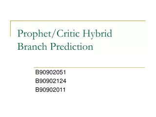 Prophet/Critic Hybrid Branch Prediction