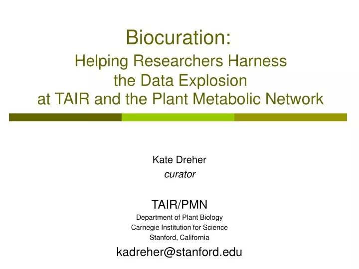 biocuration helping researchers harness the data explosion at tair and the plant metabolic network