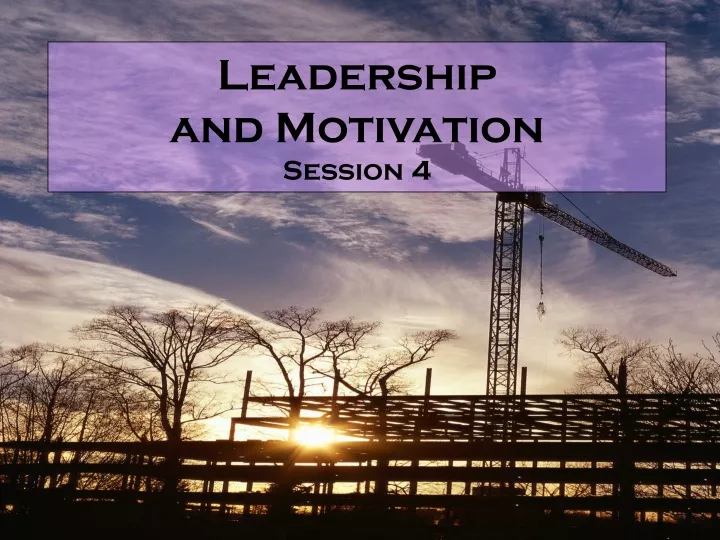 leadership and motivation session 4