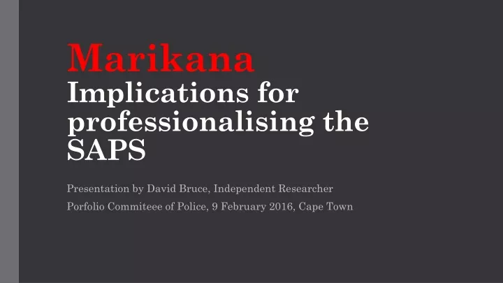 presentation 2 marikana implications for professionalising the saps