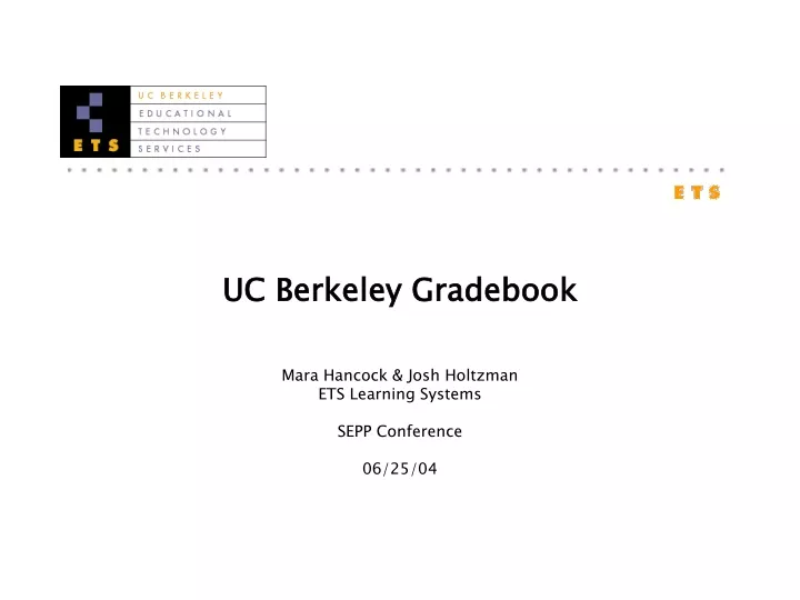 uc berkeley gradebook mara hancock josh holtzman ets learning systems sepp conference 06 25 04