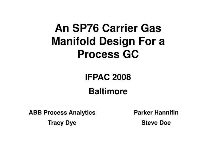 an sp76 carrier gas manifold design for a process gc