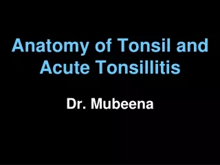 Anatomy of Tonsil and Acute Tonsillitis