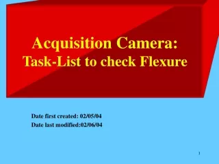 Acquisition Camera: Task-List to check Flexure