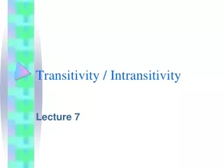 Transitivity / Intransitivity