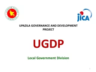 UPAZILA GOVERNANCE AND DEVELOPMENT PROJECT UGDP Local Government Division