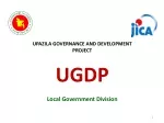 UPAZILA GOVERNANCE AND DEVELOPMENT PROJECT UGDP Local Government Division - slide 1