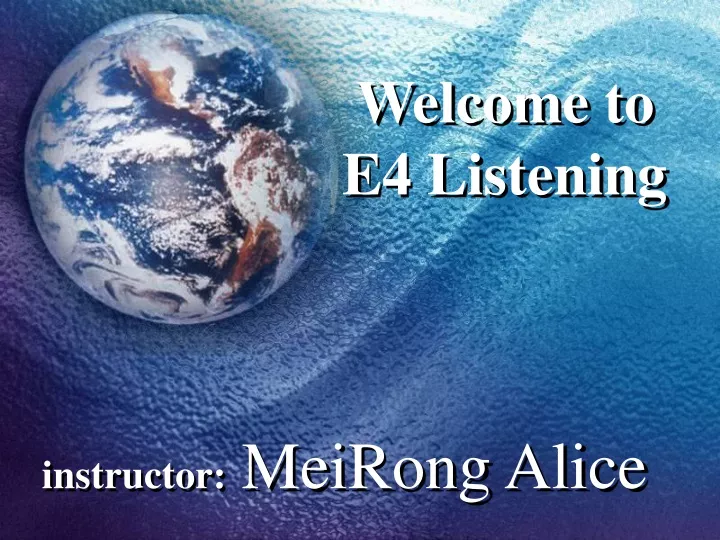 welcome to e4 listening instructor meirong alice