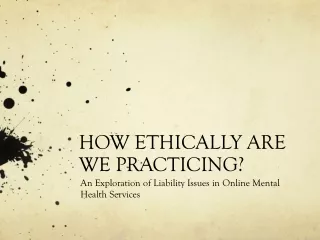 HOW ETHICALLY ARE WE PRACTICING?