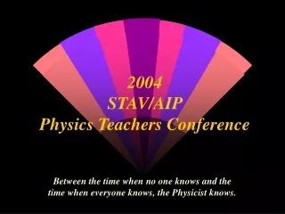 2004  STAV/AIP  Physics Teachers Conference