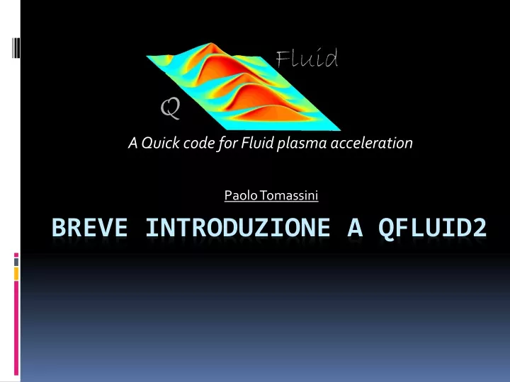 a quick code for fluid plasma acceleration paolo tomassini