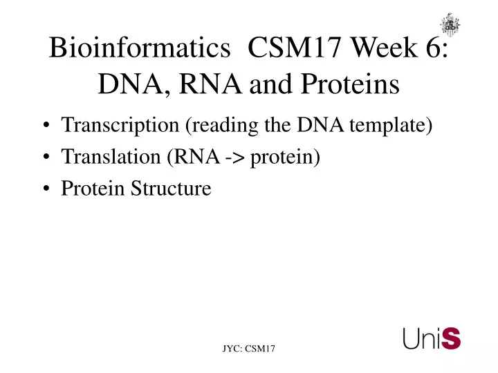 bioinformatics csm17 week 6 dna rna and proteins
