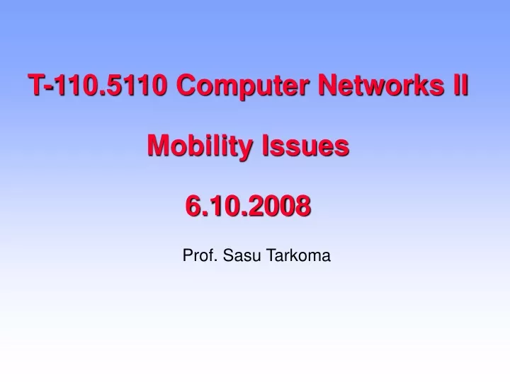 t 110 5110 computer networks ii mobility issues 6 10 2008