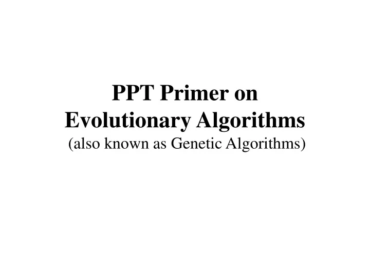 ppt primer on evolutionary algorithms also known as genetic algorithms