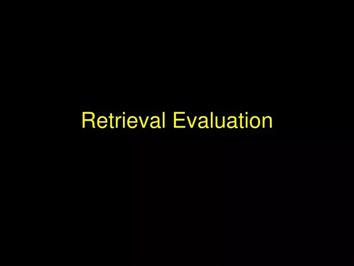 retrieval evaluation