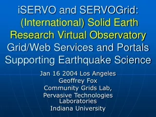 Jan 16 2004 Los Angeles  Geoffrey Fox Community Grids Lab, Pervasive Technologies Laboratories