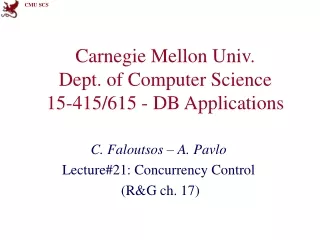 Carnegie Mellon Univ. Dept. of Computer Science 15-415/615 - DB Applications