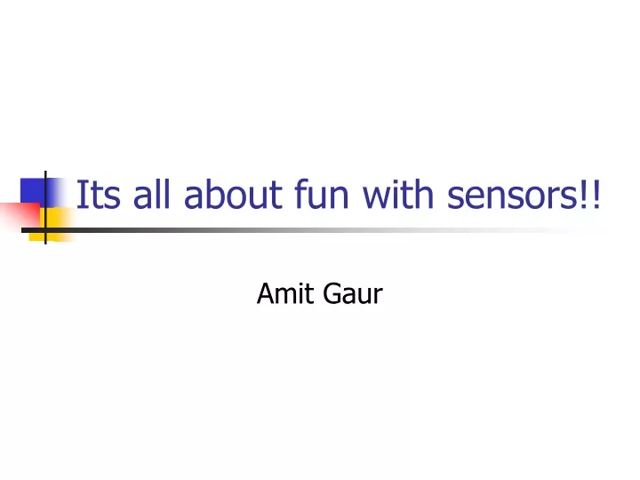 its all about fun with sensors