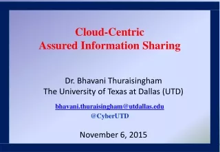 Dr. Bhavani Thuraisingham The University of Texas at Dallas (UTD) November 6, 2015