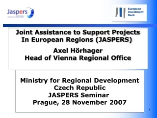 Joint Assistance to Support Projects In European Regions (JASPERS) Axel Hörhager