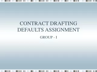 CONTRACT DRAFTING DEFAULTS ASSIGNMENT