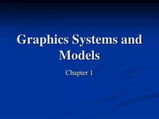 Graphics Systems and Models