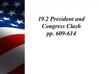 19.2 President and Congress Clash pp. 609-614