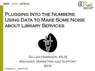 Plugging Into the Numbers: Using Data to Make Some Noise about Library Services