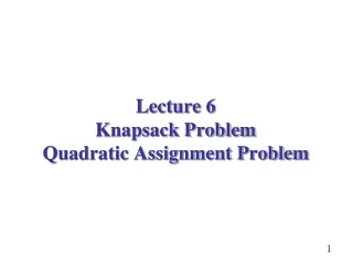 Lecture 6   Knapsack Problem Quadratic Assignment Problem
