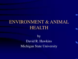 ENVIRONMENT &amp; ANIMAL HEALTH