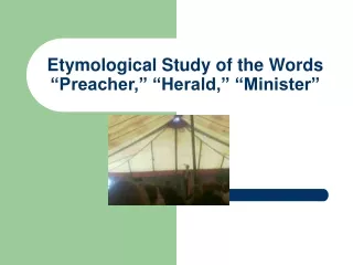 Etymological Study of the Words “Preacher,” “Herald,” “Minister”