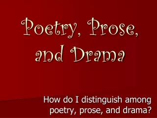 Poetry, Prose, and Drama