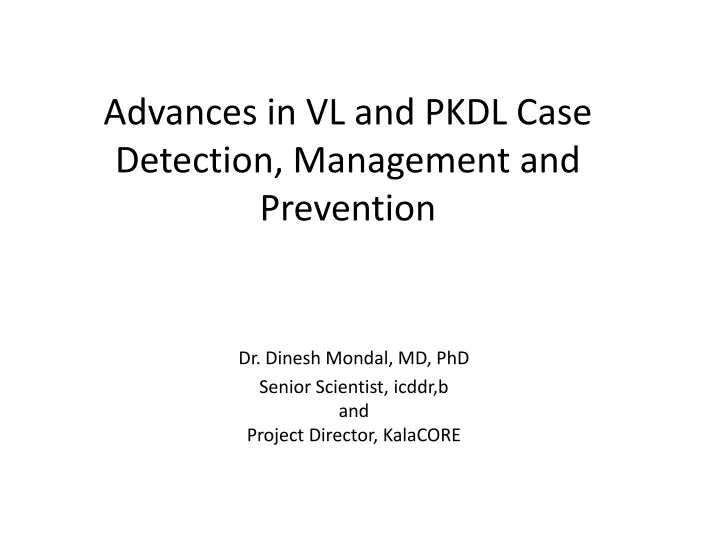 advances in vl and pkdl case detection management and prevention