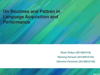 On Routines and Pattren in Language Acquisition and Performance