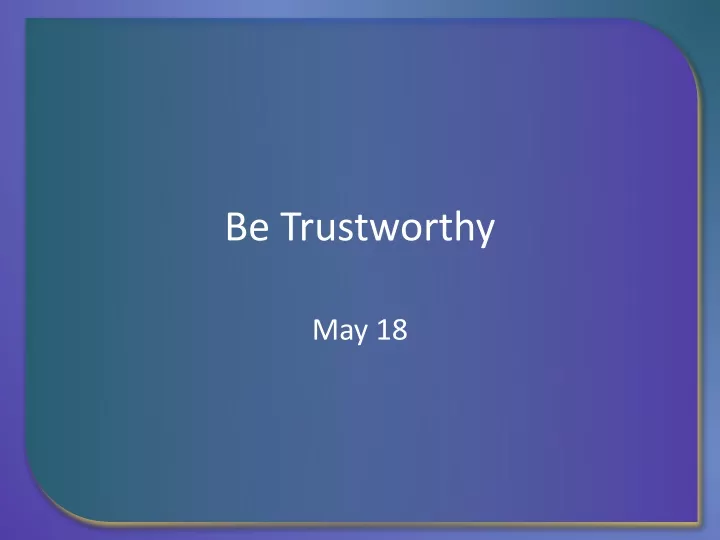 be trustworthy
