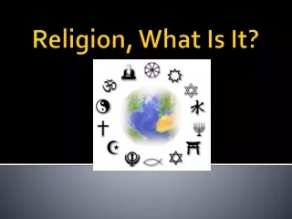 Religion, What Is It?