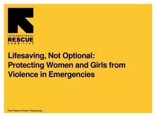 Lifesaving, Not Optional:  Protecting Women and Girls from Violence in Emergencies