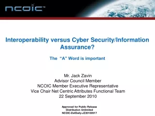 Interoperability versus Cyber Security/Information Assurance? The  “A” Word is important
