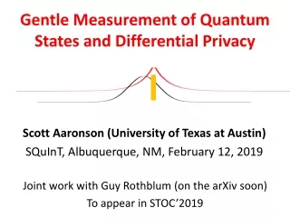 Scott Aaronson ( University of Texas at Austin ) SQuInT, Albuquerque, NM, February 12, 2019