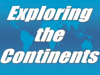 Exploring  the  Continents