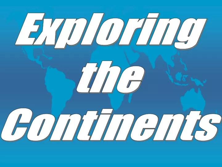 exploring the continents