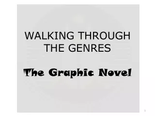 WALKING THROUGH THE GENRES The Graphic Novel