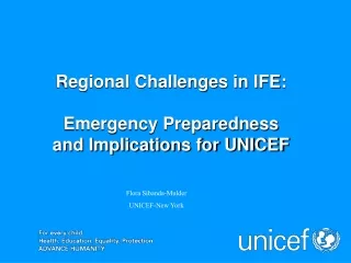 Regional Challenges in IFE:  Emergency Preparedness  and Implications for UNICEF