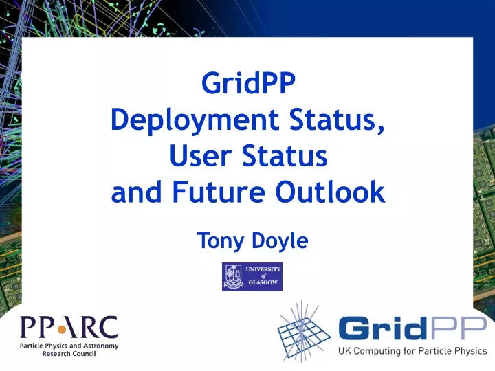 gridpp deployment status user status and future outlook