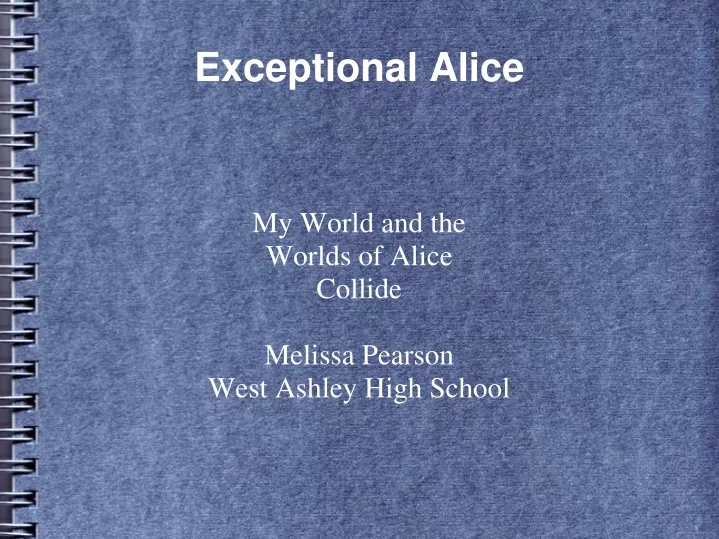my world and the worlds of alice collide melissa pearson west ashley high school