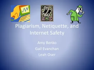 Plagiarism, Netiquette, and Internet Safety