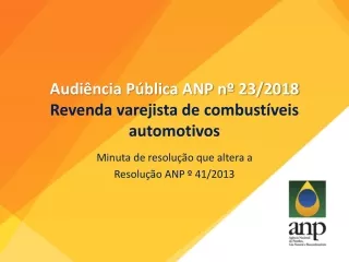 Audiência Pública ANP nº 23/2018 Revenda varejista de combustíveis automotivos